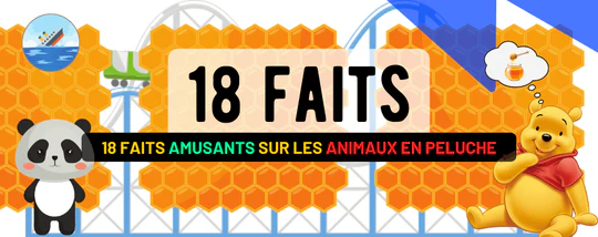 18 FAITS AMUSANTS SUR LES ANIMAUX EN PELUCHES QUE VOUS NE CONNAISSEZ PAS