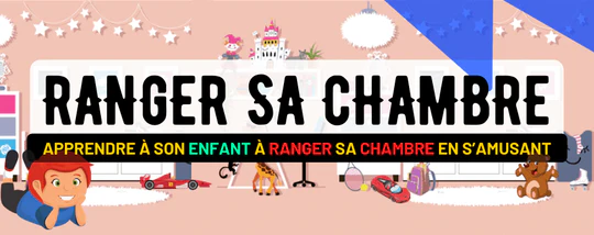 COMMENT APPRENDRE À SON ENFANT À RANGER SA CHAMBRE TOUT EN S’AMUSANT ?
