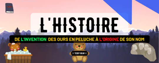 L'HISTOIRE DE L'OURS EN PELUCHE : QUI A INVENTÉ LE TEDDY BEAR ET D’OÙ...