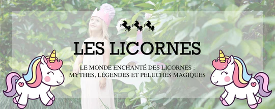 LE MONDE ENCHANTÉ DES LICORNES : MYTHES, LÉGENDES ET PELUCHES MAGIQUES