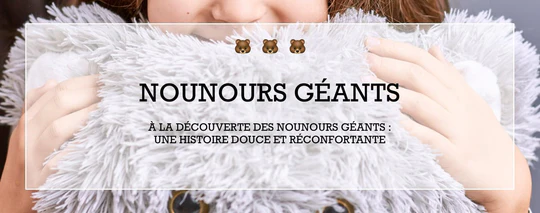 À LA DÉCOUVERTE DES NOUNOURS GÉANTS