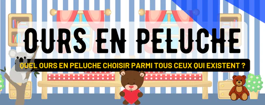 QUEL OURS EN PELUCHE CHOISIR ?