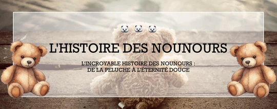 L'HISTOIRE DES NOUNOURS